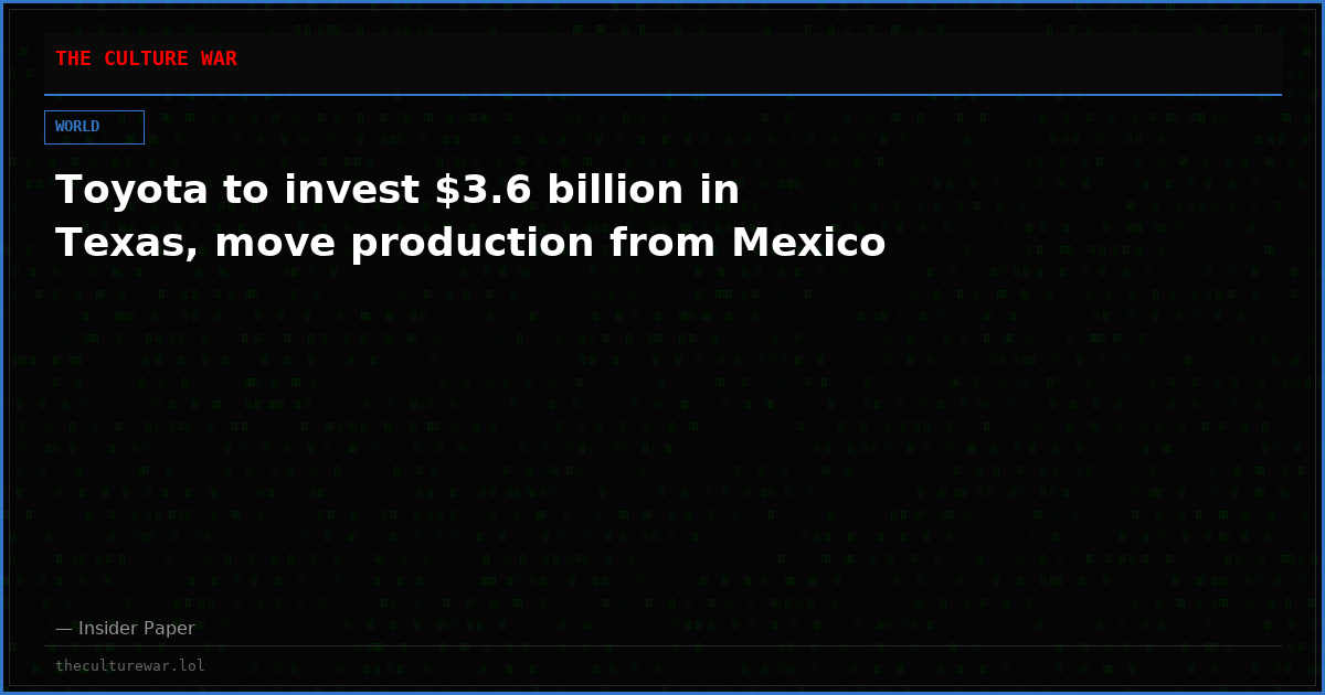 Toyota to invest $3.6 billion in Texas, move production from Mexico