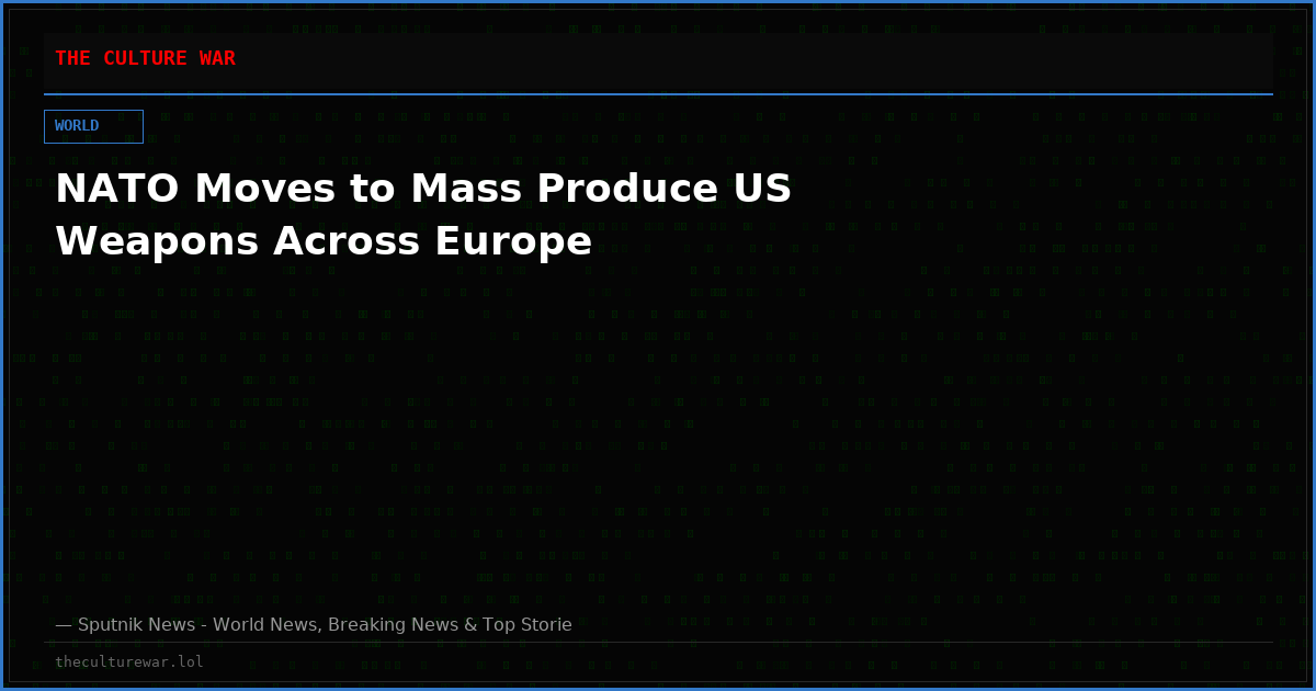 NATO Moves to Mass Produce US Weapons Across Europe