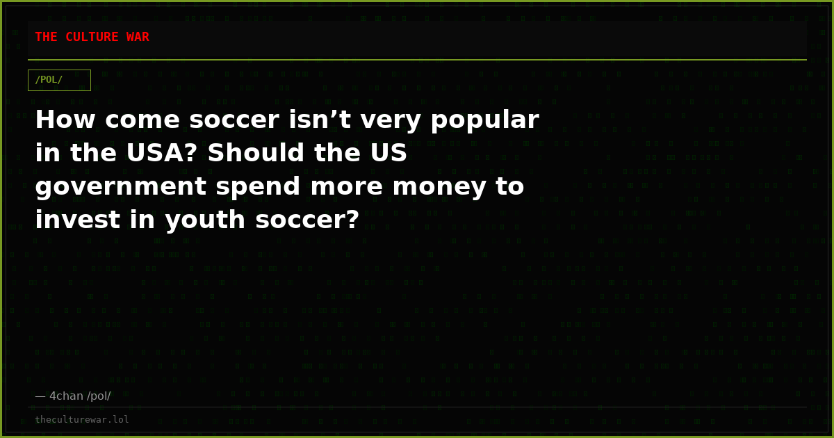 How come soccer isn’t very popular in the USA? Should the US government spend more money to invest in youth soccer?