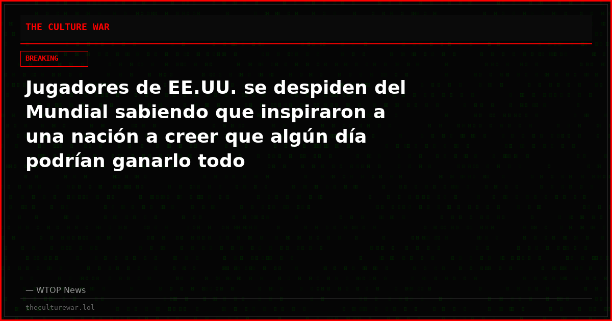 Jugadores de EE.UU. se despiden del Mundial sabiendo que inspiraron a una nación a creer que algún día podrían ganarlo todo