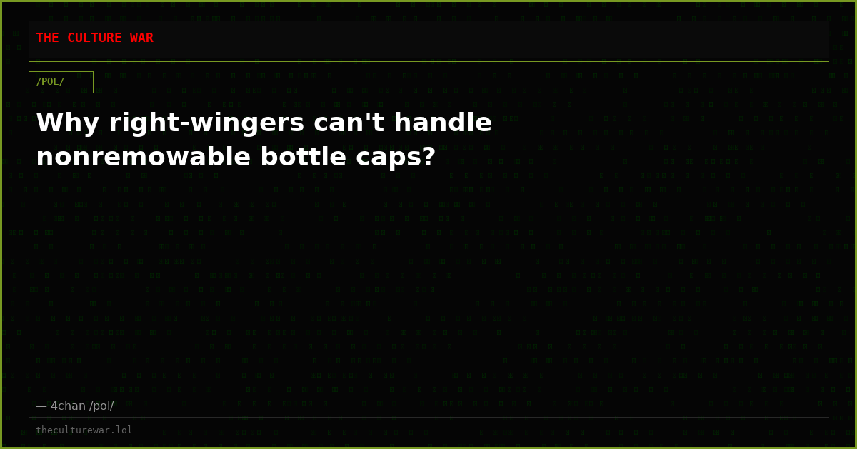 Why right-wingers can't handle nonremowable bottle caps?