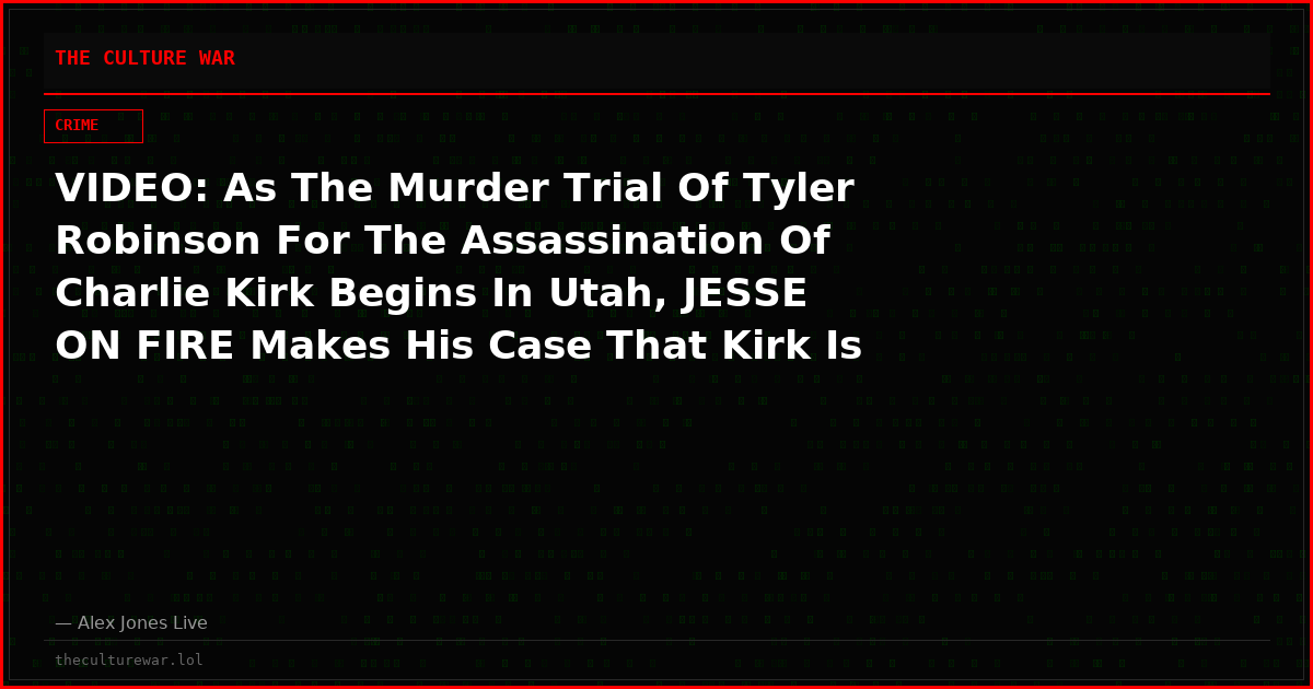 VIDEO: As The Murder Trial Of Tyler Robinson For The Assassination Of Charlie Kirk Begins In Utah, JESSE ON FIRE Makes His Case That Kirk Is Still Alive & Well, Running TPUSA From The Sidelines!