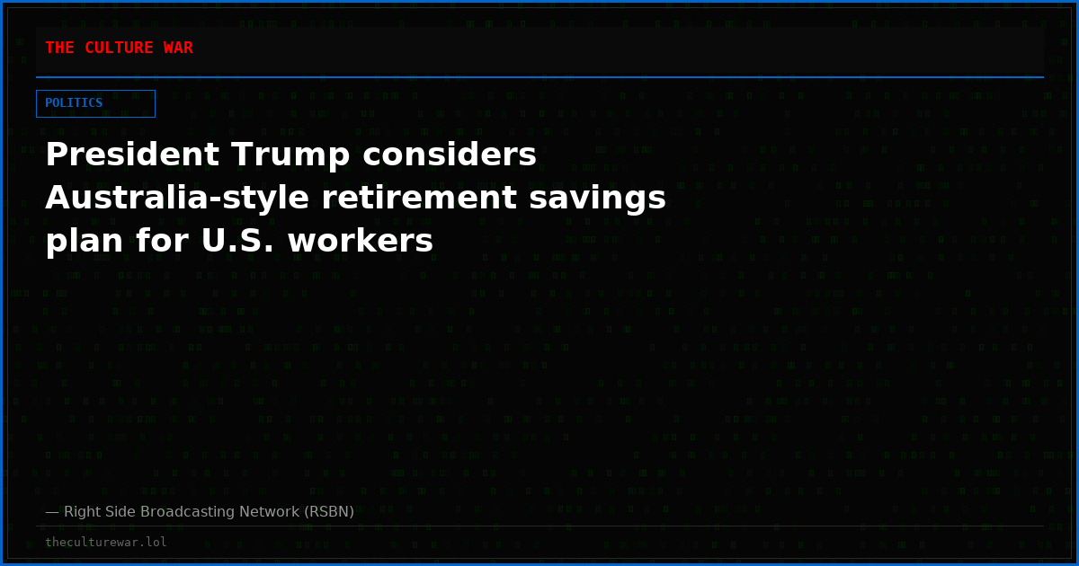 President Trump considers Australia-style retirement savings plan for U.S. workers