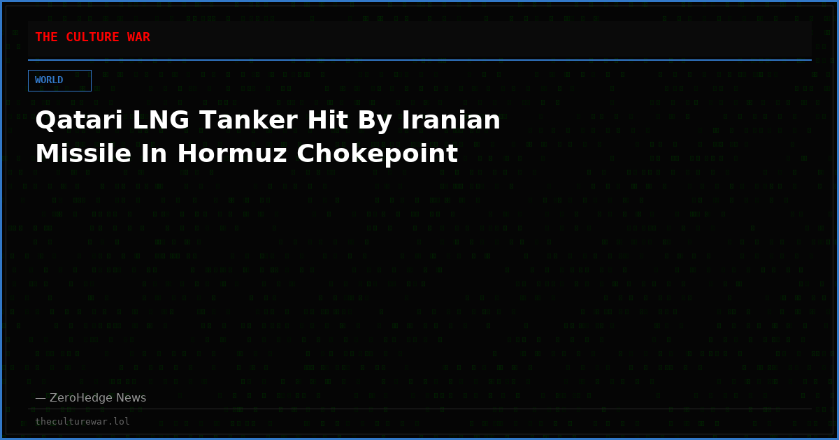 Qatari LNG Tanker Hit By Iranian Missile In Hormuz Chokepoint