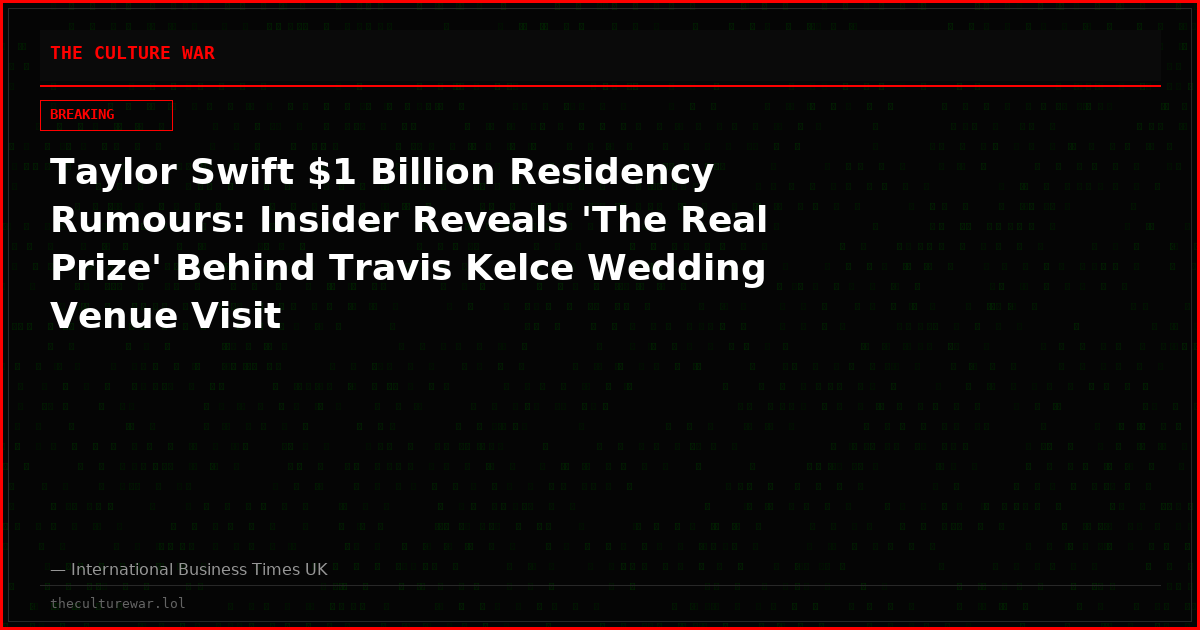 Taylor Swift $1 Billion Residency Rumours: Insider Reveals 'The Real Prize' Behind Travis Kelce Wedding Venue Visit