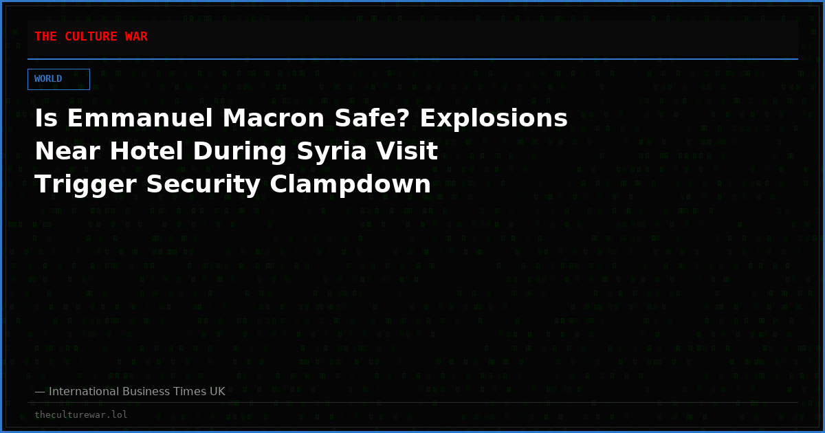 Is Emmanuel Macron Safe? Explosions Near Hotel During Syria Visit Trigger Security Clampdown
