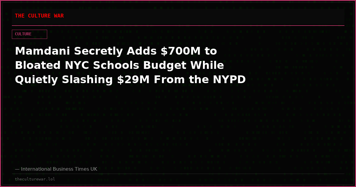 Mamdani Secretly Adds $700M to Bloated NYC Schools Budget While Quietly Slashing $29M From the NYPD