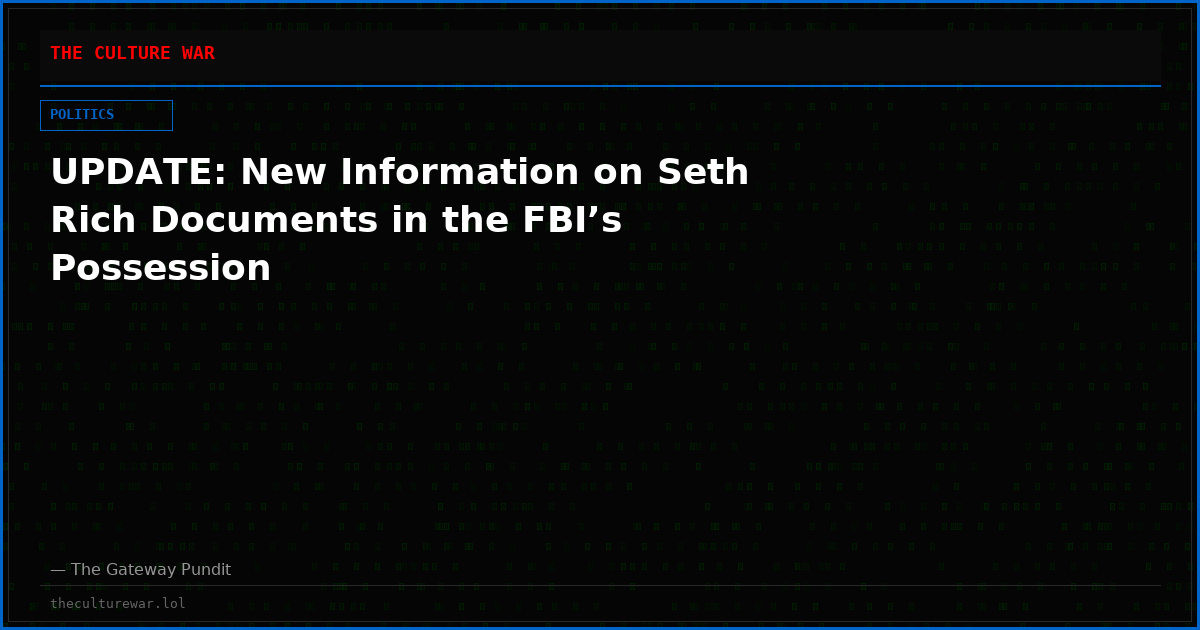 UPDATE: New Information on Seth Rich Documents in the FBI’s Possession