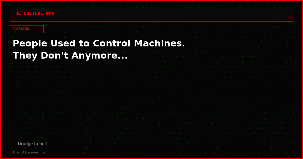 People Used to Control Machines. They Don't Anymore...