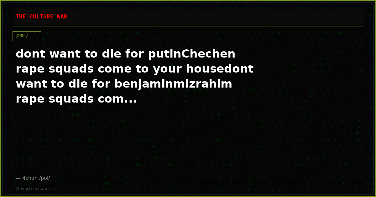 dont want to die for putinChechen rape squads come to your housedont want to die for benjaminmizrahim rape squads com...