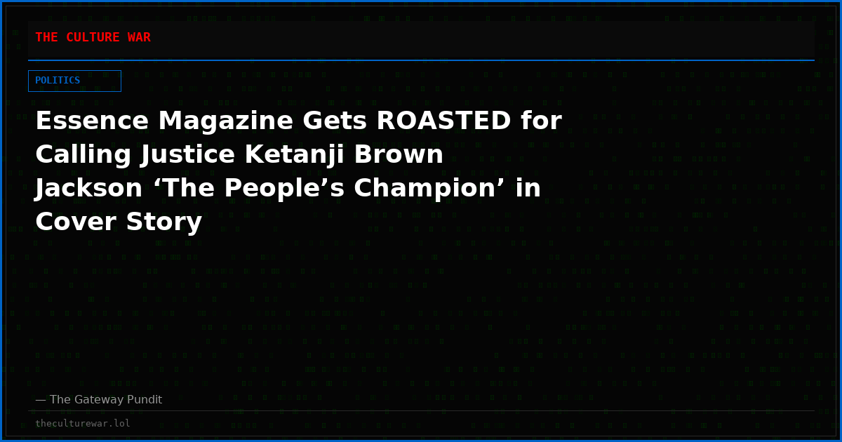 Essence Magazine Gets ROASTED for Calling Justice Ketanji Brown Jackson ‘The People’s Champion’ in Cover Story