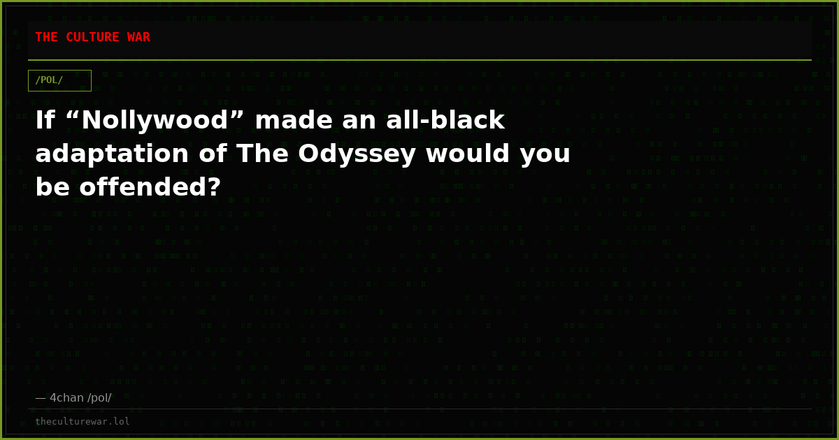 If “Nollywood” made an all-black adaptation of The Odyssey would you be offended?