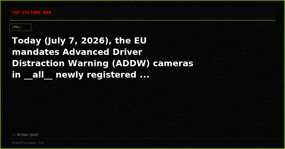Today (July 7, 2026), the EU mandates Advanced Driver Distraction Warning (ADDW) cameras in __all__ newly registered ...