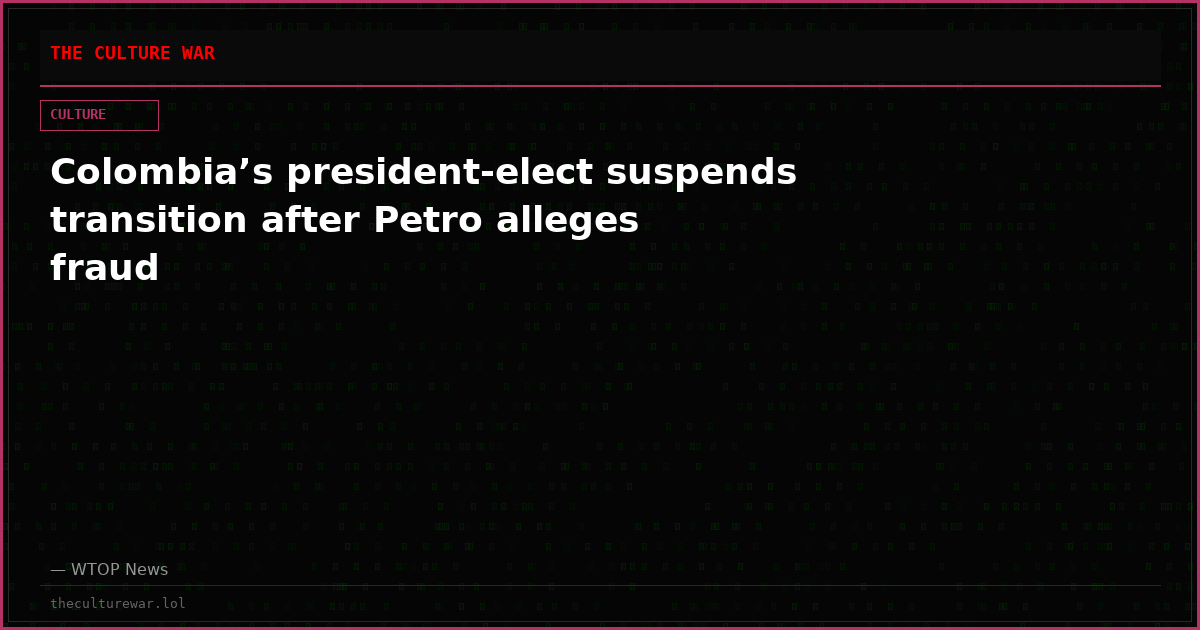 Colombia’s president-elect suspends transition after Petro alleges fraud