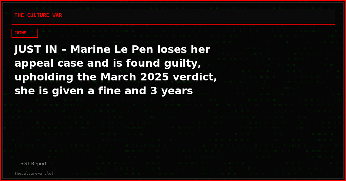 JUST IN – Marine Le Pen loses her appeal case and is found guilty, upholding the March 2025 verdict, she is given a fine and 3 years imprisonment, 2 suspended and 1 year with a electronic bracelet — BBC