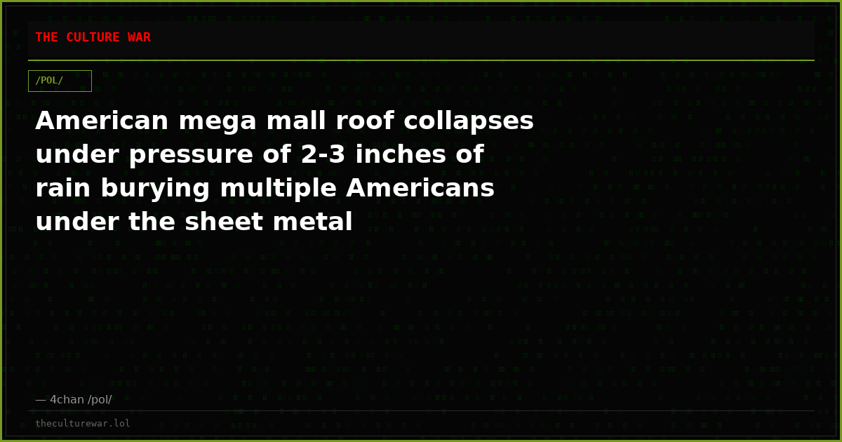 American mega mall roof collapses under pressure of 2-3 inches of rain burying multiple Americans under the sheet metal