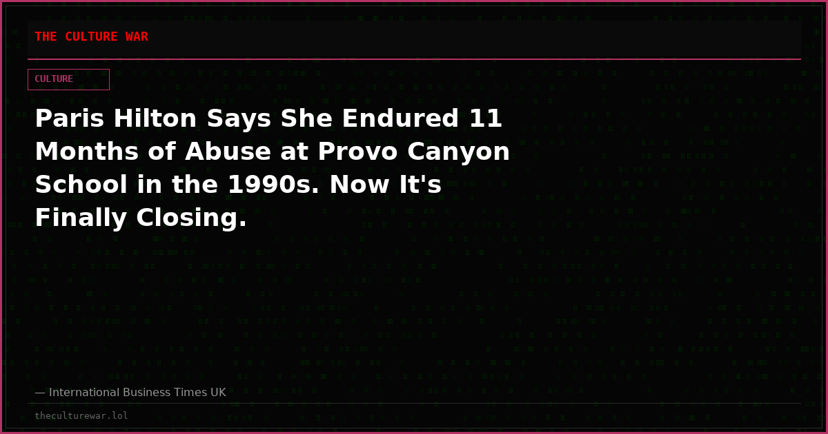 Paris Hilton Says She Endured 11 Months of Abuse at Provo Canyon School in the 1990s. Now It's Finally Closing.