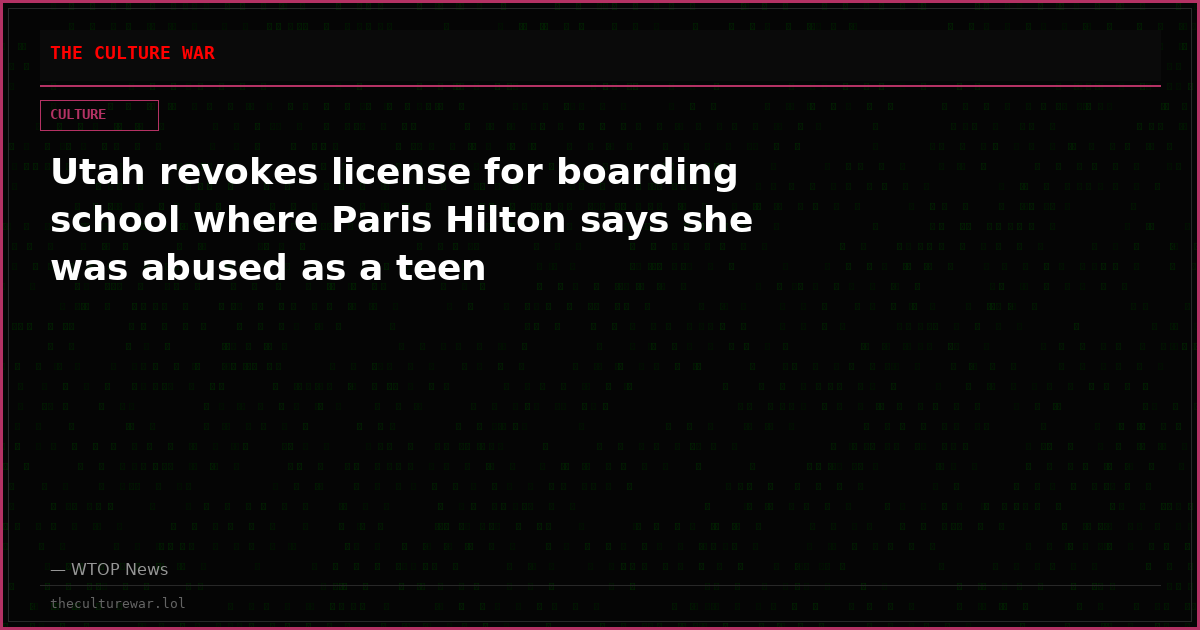Utah revokes license for boarding school where Paris Hilton says she was abused as a teen