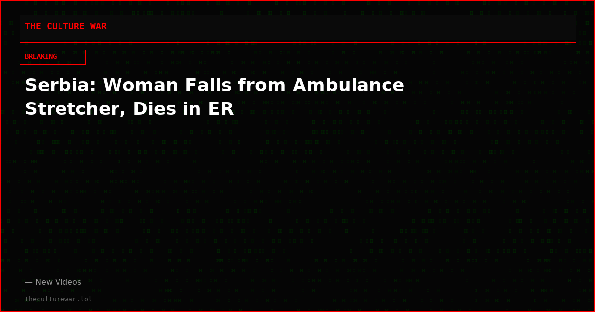 Serbia: Woman Falls from Ambulance Stretcher, Dies in ER