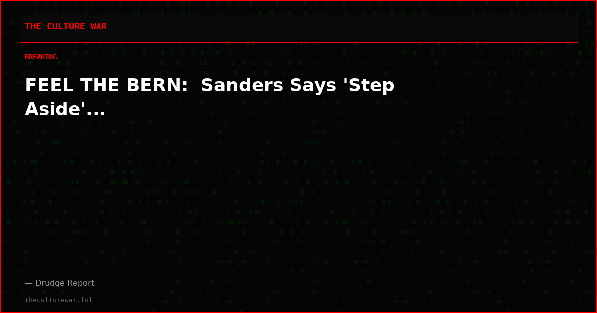 FEEL THE BERN:  Sanders Says 'Step Aside'...