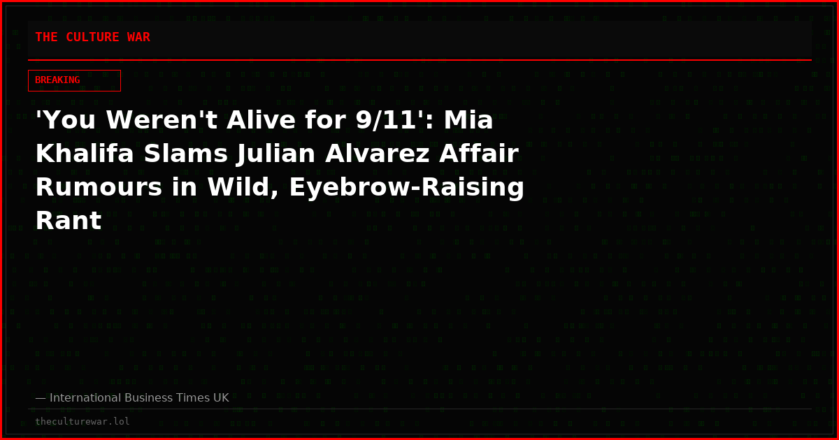 'You Weren't Alive for 9/11': Mia Khalifa Slams Julian Alvarez Affair Rumours in Wild, Eyebrow-Raising Rant