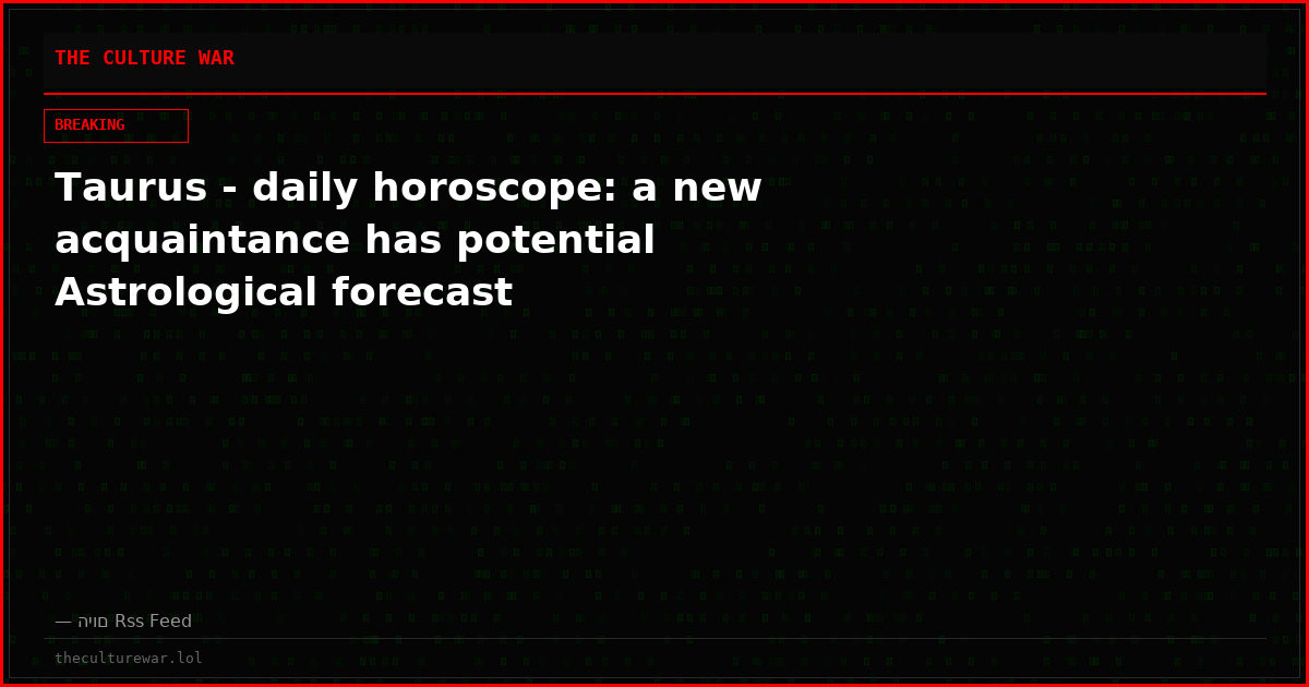 Taurus - daily horoscope: a new acquaintance has potential Astrological forecast
