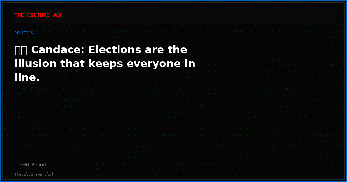 🇺🇸 Candace: Elections are the illusion that keeps everyone in line.