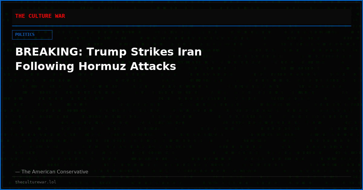 BREAKING: Trump Strikes Iran Following Hormuz Attacks