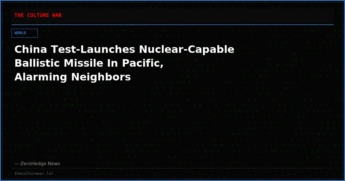 China Test-Launches Nuclear-Capable Ballistic Missile In Pacific, Alarming Neighbors