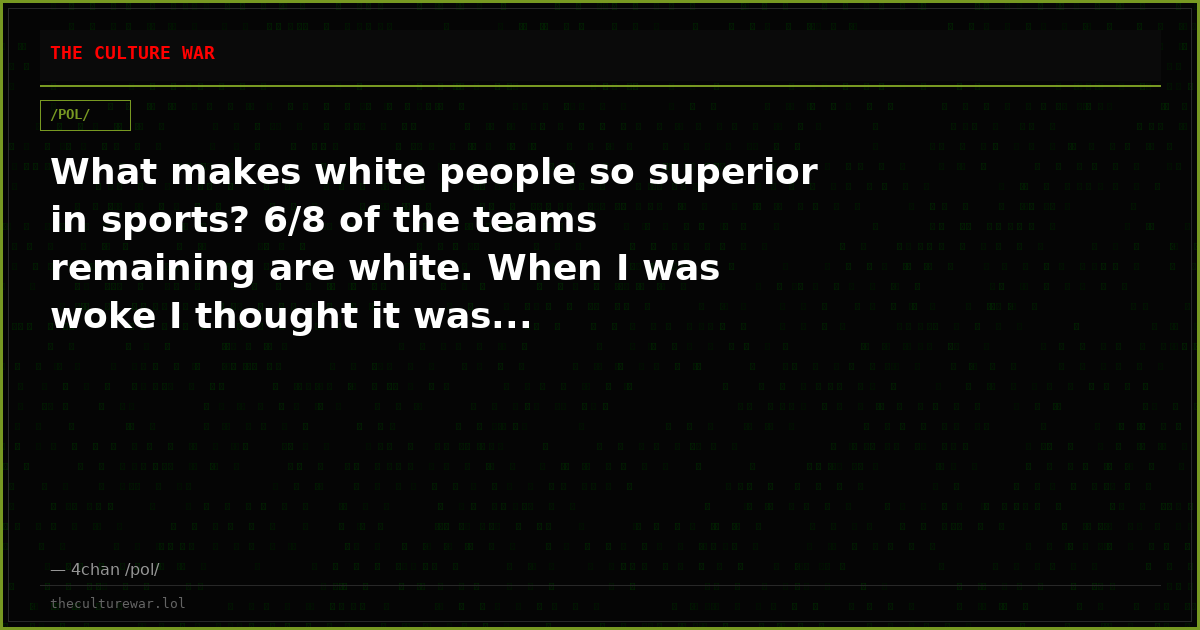 What makes white people so superior in sports? 6/8 of the teams remaining are white. When I was woke I thought it was...
