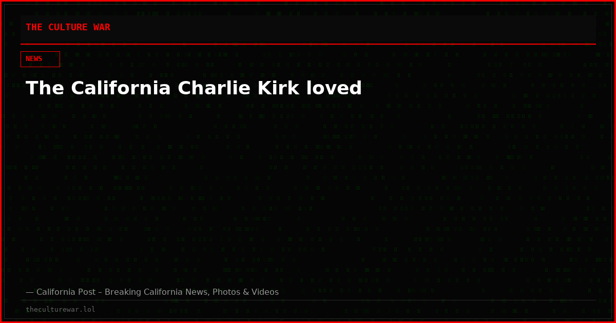 The California Charlie Kirk loved