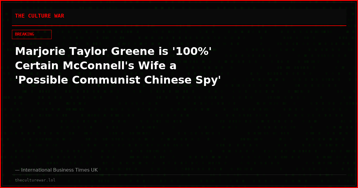 Marjorie Taylor Greene is '100%' Certain McConnell's Wife a 'Possible Communist Chinese Spy'