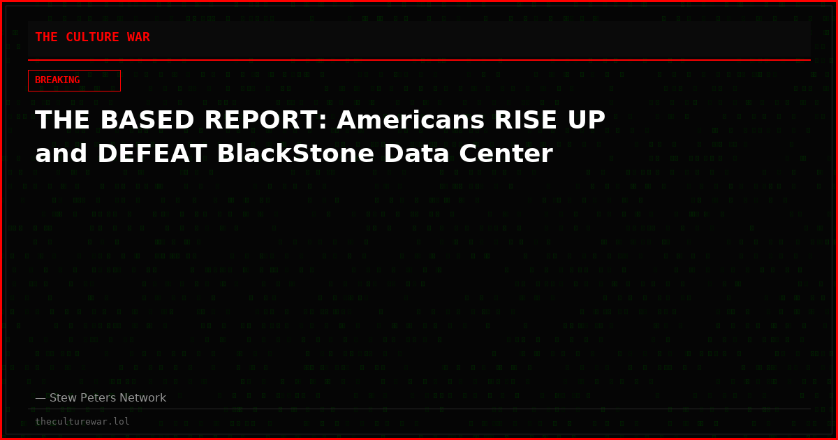 THE BASED REPORT: Americans RISE UP and DEFEAT BlackStone Data Center