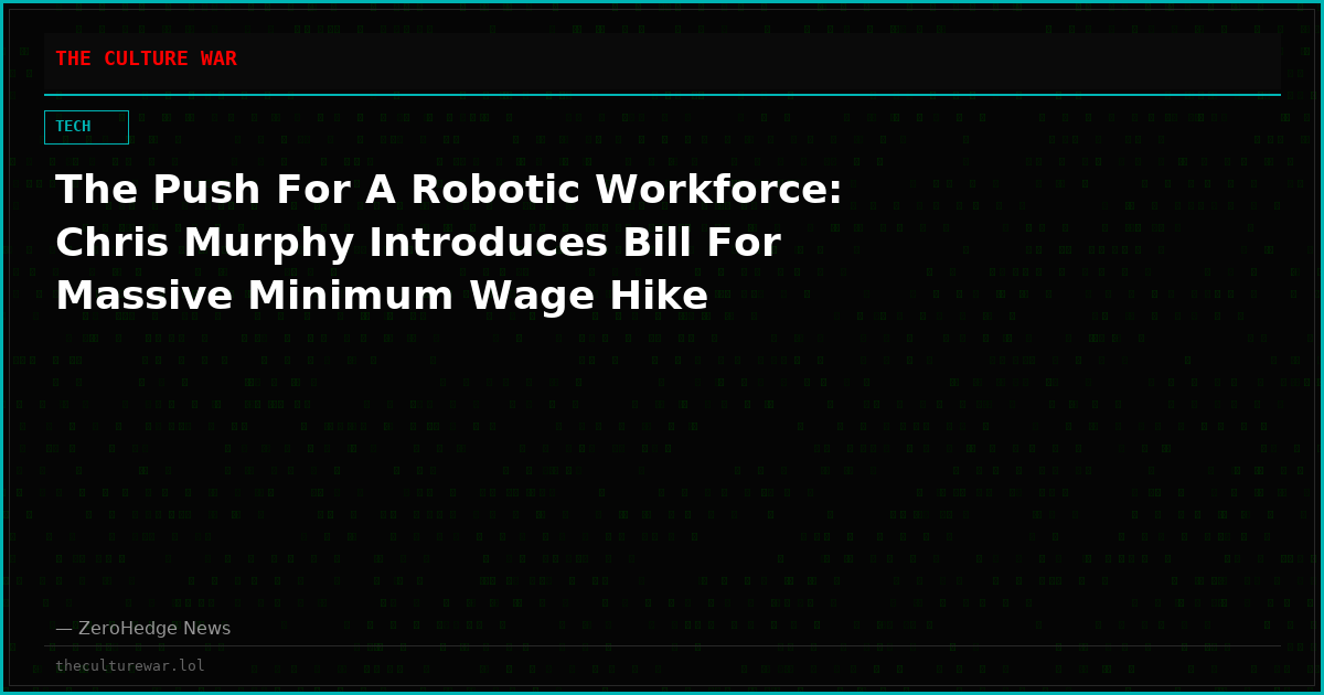 The Push For A Robotic Workforce: Chris Murphy Introduces Bill For Massive Minimum Wage Hike