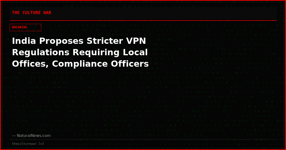 India Proposes Stricter VPN Regulations Requiring Local Offices, Compliance Officers