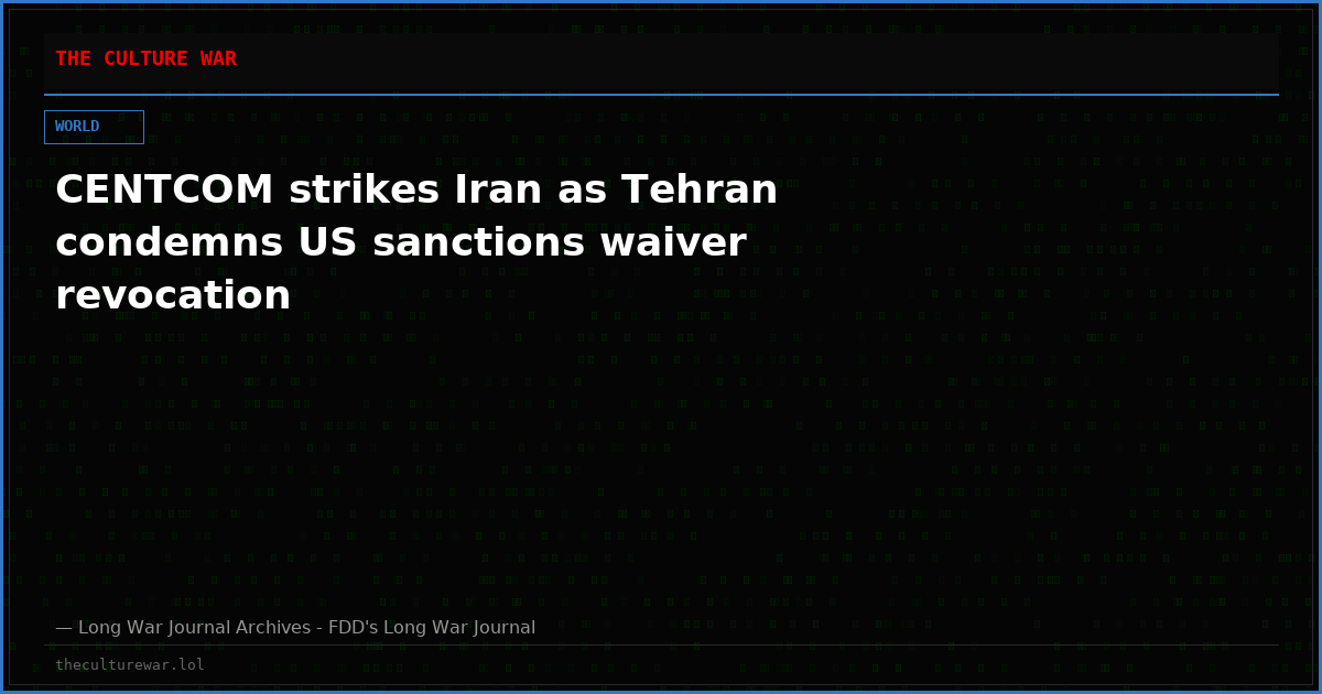 CENTCOM strikes Iran as Tehran condemns US sanctions waiver revocation