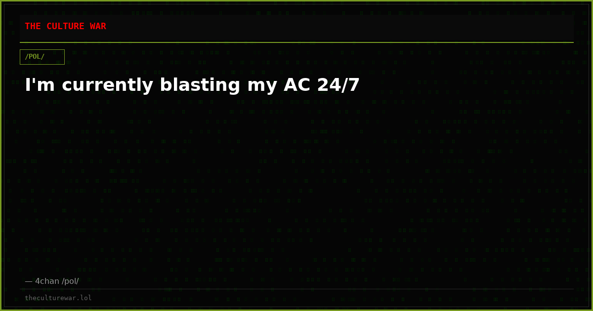 I'm currently blasting my AC 24/7
