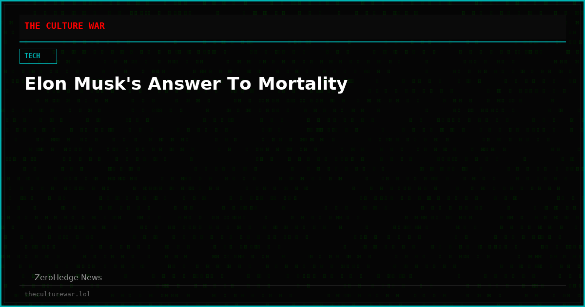 Elon Musk's Answer To Mortality