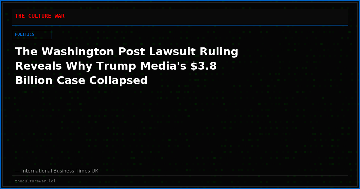 The Washington Post Lawsuit Ruling Reveals Why Trump Media's $3.8 Billion Case Collapsed