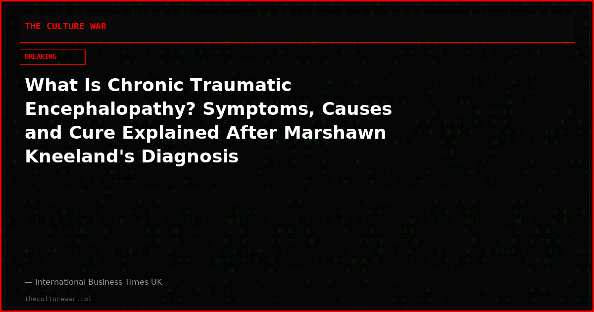What Is Chronic Traumatic Encephalopathy? Symptoms, Causes and Cure Explained After Marshawn Kneeland's Diagnosis