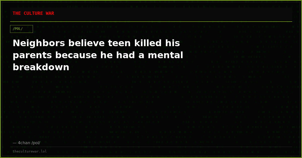Neighbors believe teen killed his parents because he had a mental breakdown