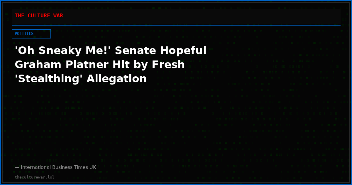 'Oh Sneaky Me!' Senate Hopeful Graham Platner Hit by Fresh 'Stealthing' Allegation
