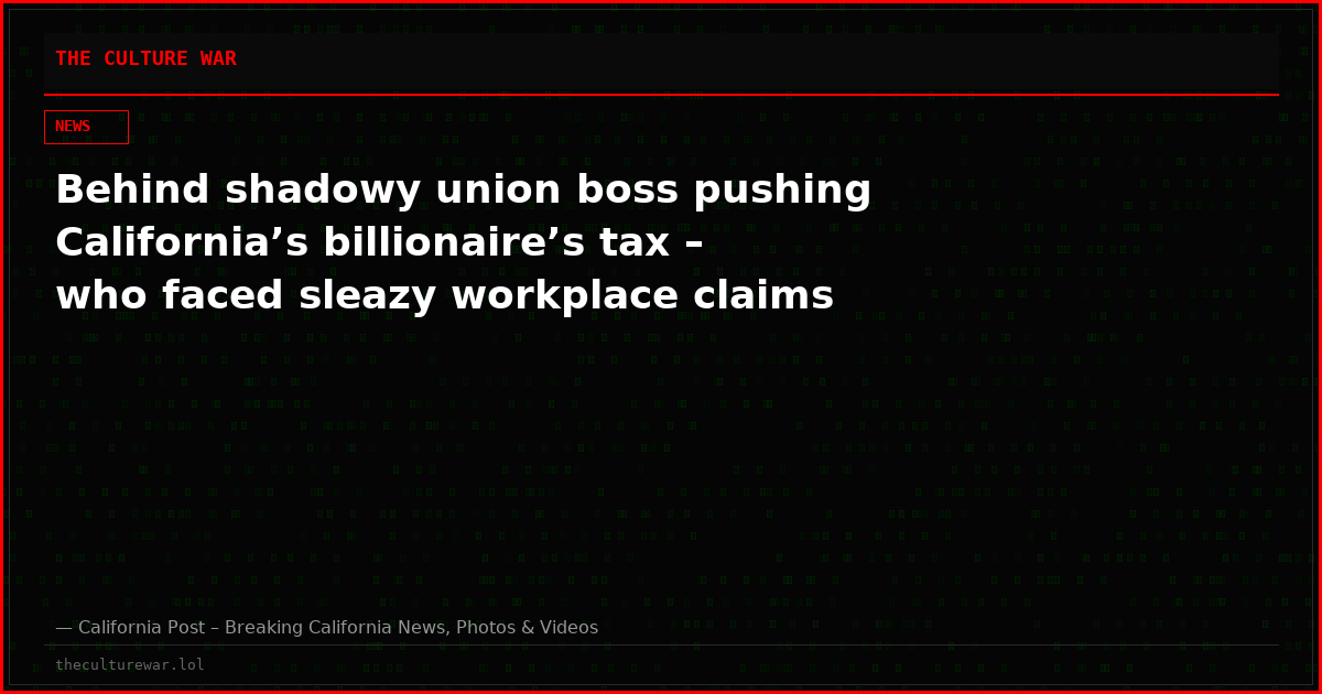 Behind shadowy union boss pushing California’s billionaire’s tax – who faced sleazy workplace claims