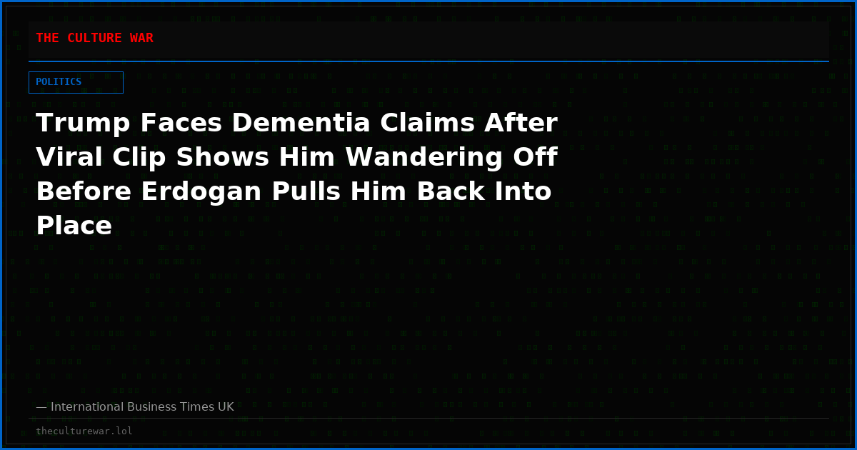 Trump Faces Dementia Claims After Viral Clip Shows Him Wandering Off Before Erdogan Pulls Him Back Into Place