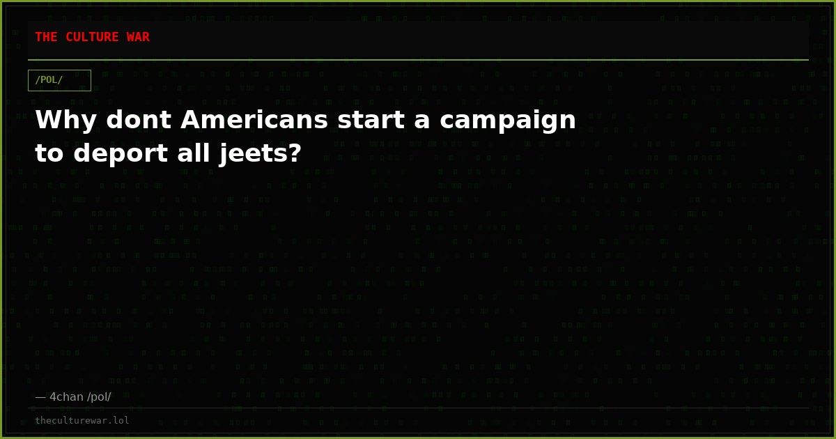 Why dont Americans start a campaign to deport all jeets?