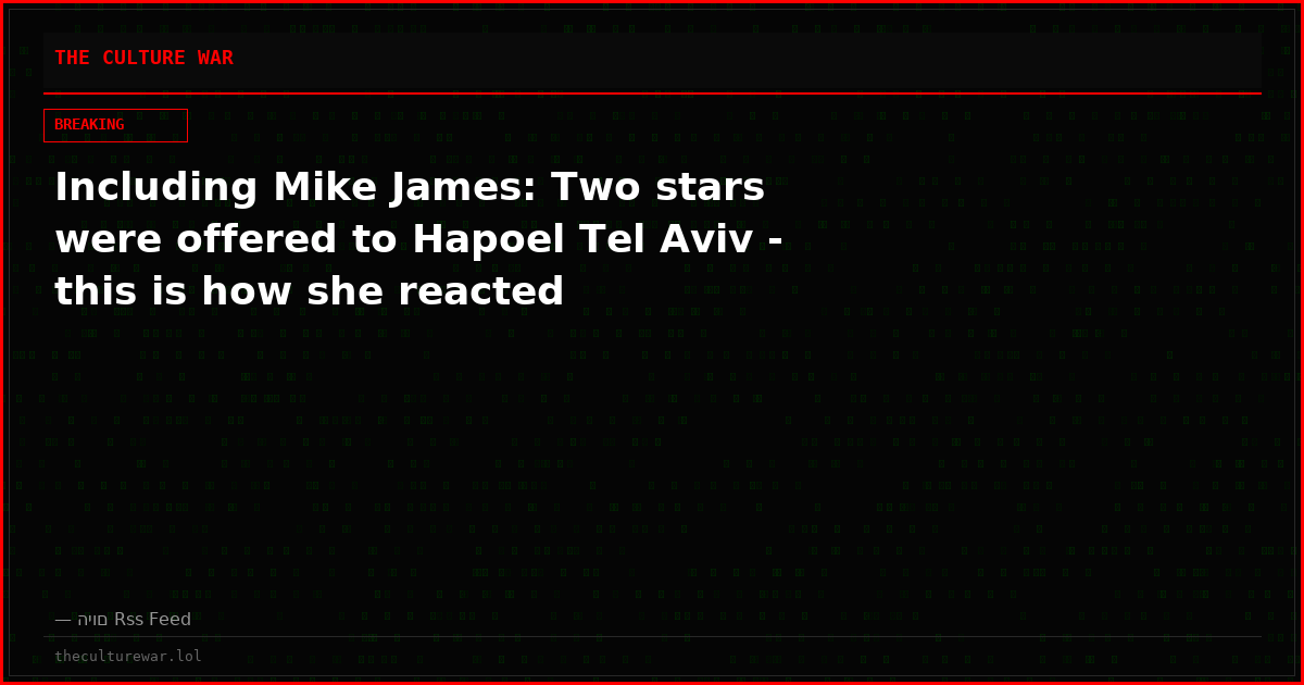 Including Mike James: Two stars were offered to Hapoel Tel Aviv - this is how she reacted