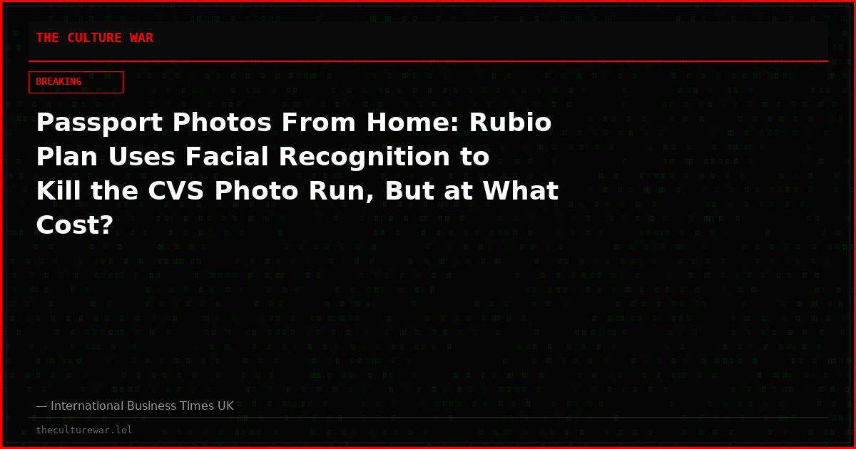 Passport Photos From Home: Rubio Plan Uses Facial Recognition to Kill the CVS Photo Run, But at What Cost?
