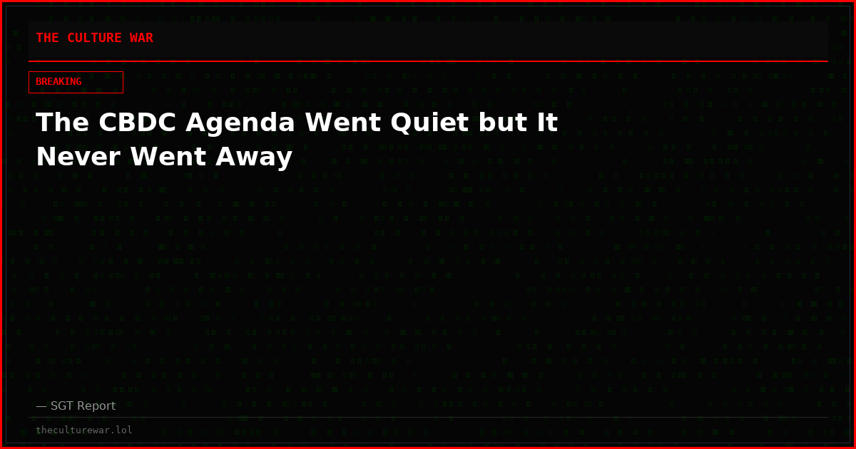 The CBDC Agenda Went Quiet but It Never Went Away