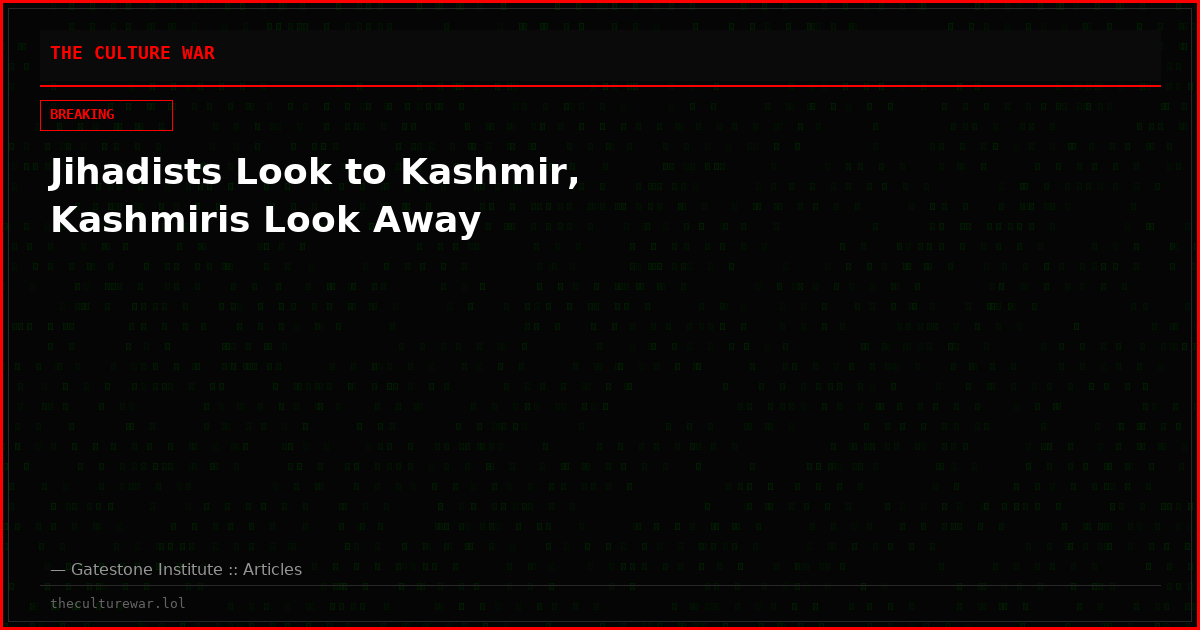 Jihadists Look to Kashmir, Kashmiris Look Away