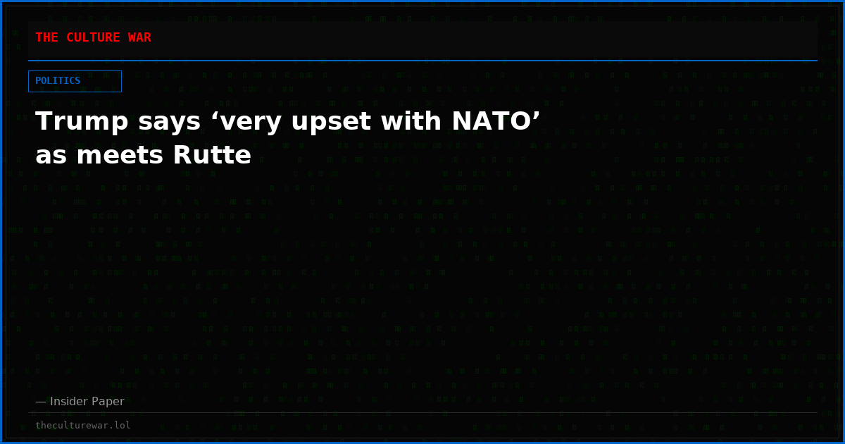Trump says ‘very upset with NATO’ as meets Rutte